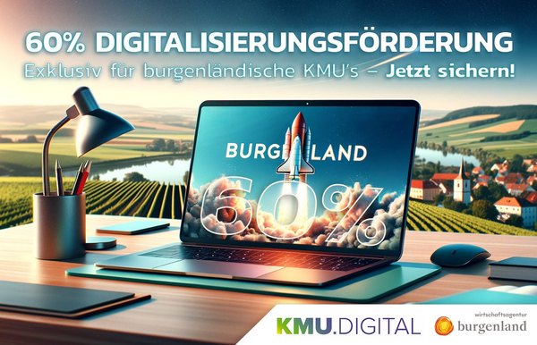 60 % Förderung für KMU.DIGITAL-Projekte im Burgenland – Jetzt doppelt profitieren!