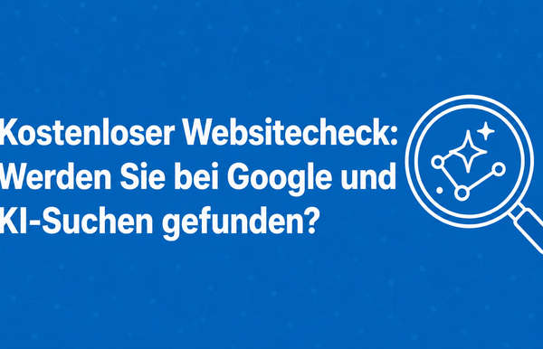 Kostenloser Websitecheck: Werden Sie bei Google und KI-Suchen gefunden? Kostenloser Websitecheck für bessere Sichtbarkeit bei Google und in KI-Suchen.